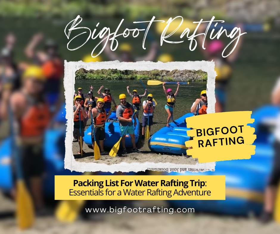 Rafting Trip Packing Guide: Essentials for a Water Rafting Adventure