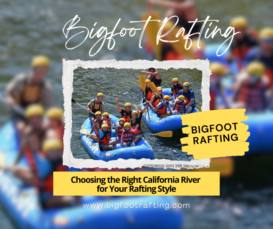 Choosing the Right California River for Your Rafting Style